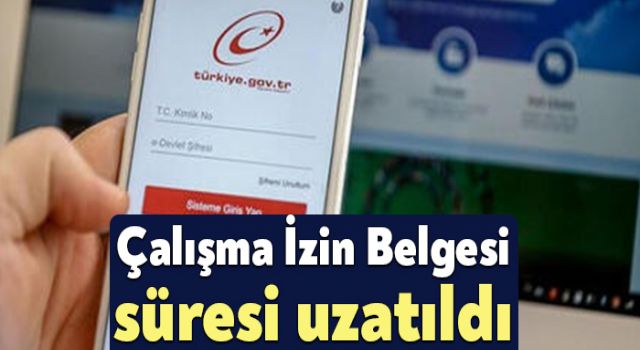 İzin Belgesi Süresi Tekrar Uzatıldı