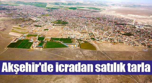 Akşehir’de İcradan Satılık Tarla