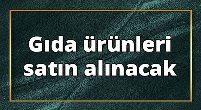 Gıda Ürünleri Satın Alınacak