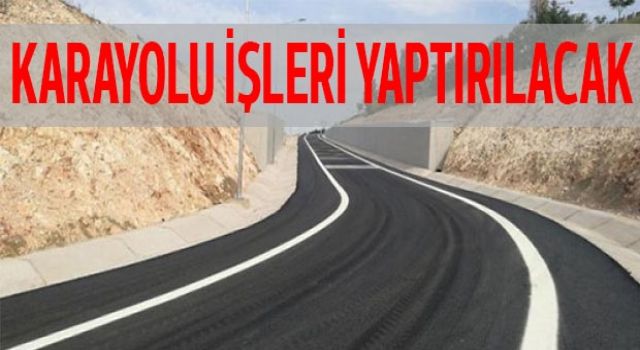 Karayolu İşleri Yaptırılacak