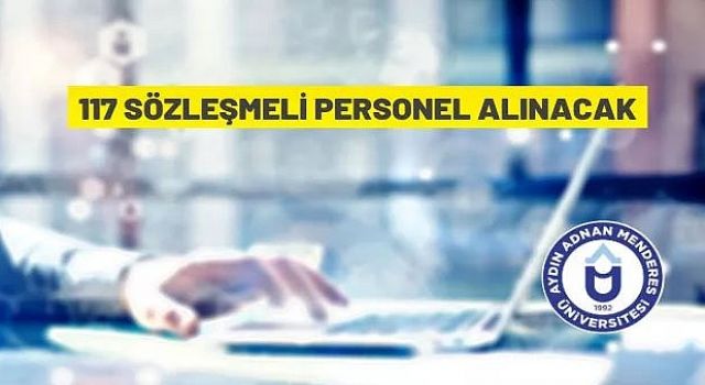 Aydın Adnan Menderes Üniversitesi 117 Sözleşmeli Personel Alacak