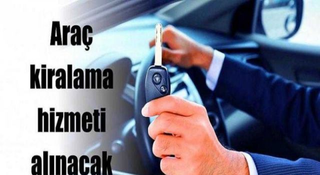 Araç kiralama hizmeti satın alınacak