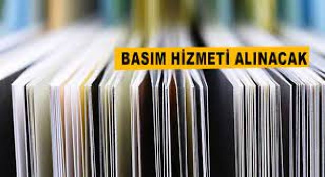 Basım hizmeti alınacak