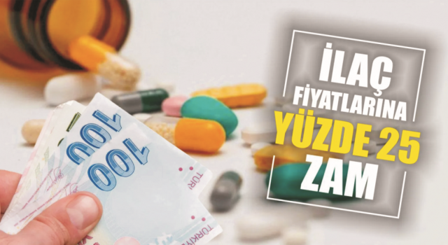 İlaç Fiyatları da Yüzde 25 Zamlandı