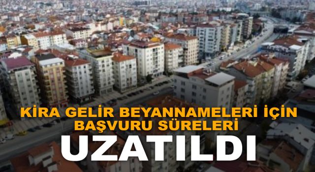 Kira Beyannameleri İçin Süre 5 Nisan’a Uzatıldı