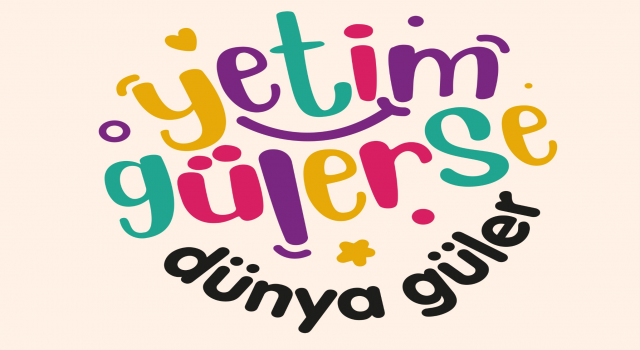 “Yetim Gülerse Dünya Güler”