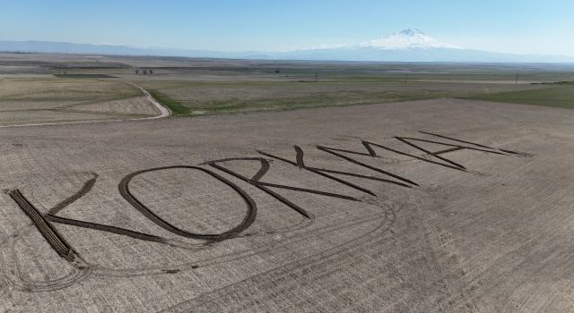 Aksaraylı Çiftçi Tarlasına “KORKMA” Yazdı