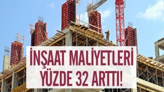 İnşaat Maliyetindeki Artış Yüzde 32’yi Buldu