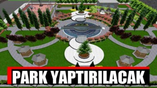 Park Yaptırılacak