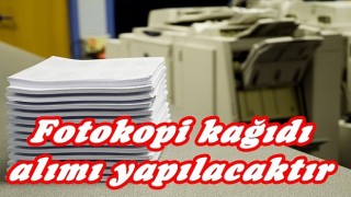Fotokopi Kağıdı Alımı Yapılacak