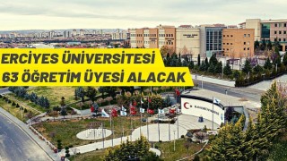 Erciyes Üniversitesi 63 Öğretim Üyesi Alacak