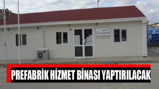 Prefabrik Hizmet Binası Yaptırılacak