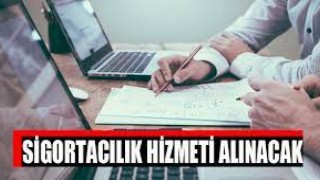 Sigortacılık Hizmeti Alınacak