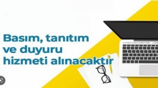 Basım, Tanıtım ve Duyuru Hizmeti Alınacak