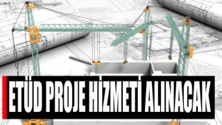 Etüd proje hizmeti satın alınacak