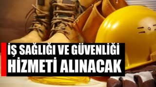 İş sağlığı ve güvenliği hizmeti alınacak