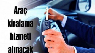Araç kiralama hizmeti satın alınacak
