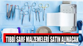 Tıbbi sarf malzemeleri satın alınacak
