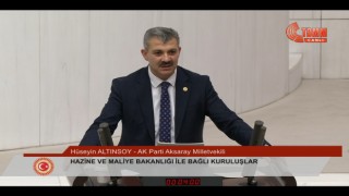 Altınsoy Bütçe Görüşmelerinde Aksaray’ın Sorunlarını Kürsüye Taşıdı
