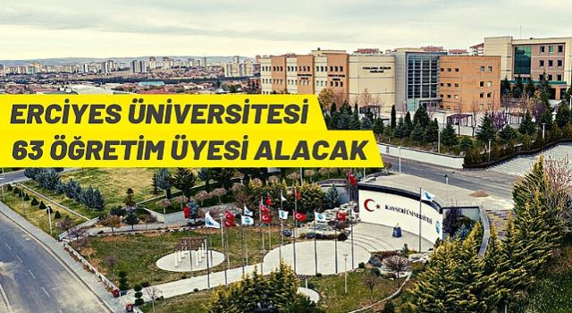 Erciyes Üniversitesi 63 Öğretim Üyesi Alacak