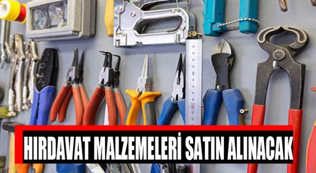 Hırdavat Malzemesi Satın Alınacak