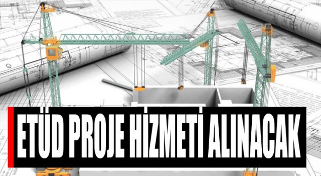 Etüd proje hizmeti satın alınacak